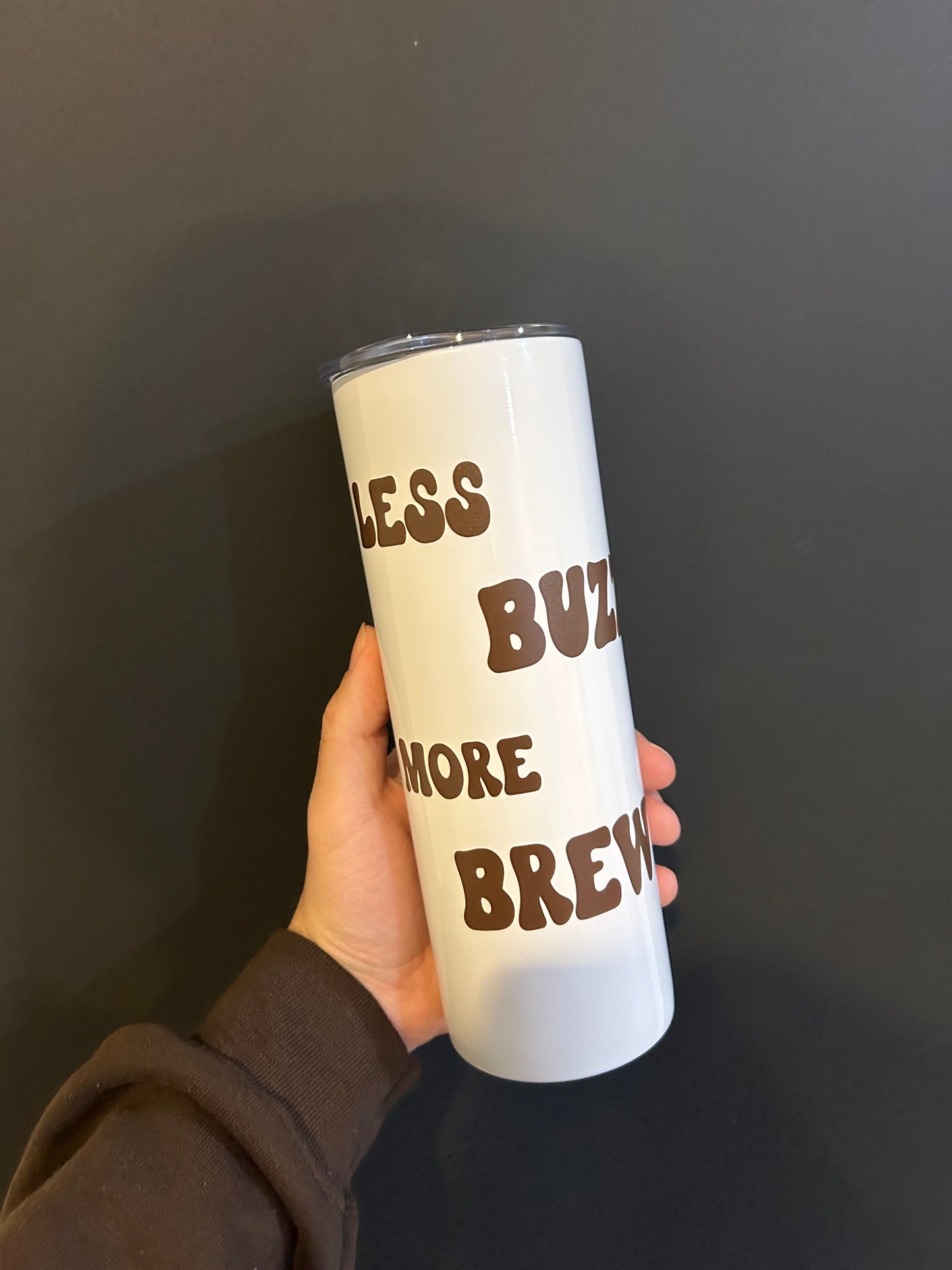 Tumbler "Less Buzz More Brew"